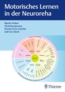 Motorisches Lernen in der Neuroreha - Martin Huber ; Christina Janssen ; Florian Erzer Lüscher ; Gail Andrea Cox Steck - 9783132442788