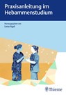 Praxisanleitung im Hebammenstudium - Lena Agel - 9783132443266