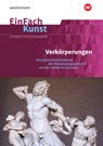 EinFach Kunst. Menschenbild und Figuration. Unterrichtsmodelle - Florian Adler ; Sebastian Arnold ; Julika Kühner - 9783140181457