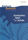 Szenisches Spiel in der Schule. EinFach Deutsch Unterrichtsmodelle - Cornelia Ertmer - 9783140222631