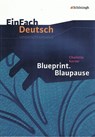 Blueprint. Blaupause. EinFach Deutsch Unterrichtsmodelle - Charlotte Kerner ; Timotheus Schwake - 9783140224390