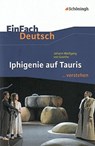 Iphigenie auf Tauris. EinFach Deutsch ...verstehen - Johann Wolfgang von Goethe ; Michael Fuchs - 9783140225250