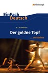 Der goldne Topf. EinFach Deutsch ... verstehen - Ernst Theodor Amadeus Hoffmann ; Martin Zurwehme - 9783140226578