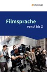 Filmsprache von A bis Z - Katharina Barkowsky ; Kerstin Hüsemann ; Johannes Rose ; Olaf Schneider - 9783140227001