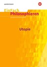 Utopie. EinFach Philosophieren - Johannes Chwalek - 9783140250382