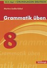 Grundlagen Deutsch. Grammatik üben. 8. Schuljahr - Michael Fuchs ; Johannes Diekhans - 9783140251938
