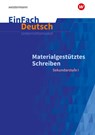 Materialgestütztes Schreiben. EinFach Deutsch Unterrichtsmodelle - Johannes Diekhans - 9783141080087