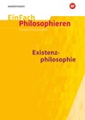 Existenzphilosophie. EinFach Philosophieren - Johannes Chwalek - 9783141251951