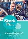 Stark in ... Arbeit und Wirtschaft 2. Arbeitsheft. -  - 9783141450729