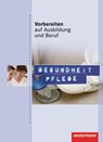 Vorbereiten auf Ausbildung und Beruf. Gesundheit Pflege. Schülerbuch - Maren Klimas ; Liselotte Stromereder ; Elke Vogel - 9783142905235