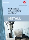 Vorbereiten auf Ausbildung und Beruf. Metall Schulbuch - Arno Heinrich ; Siegfried Walter ; Karl-Heinz Ketteler - 9783142906461
