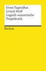 Logisch - semantische Propädeutik - Ernst Tugendhat ; Ursula Wolf - 9783150082065