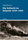 Die Schlacht im Atlantik 1939-1945 - Jörg Hillmann - 9783150114605