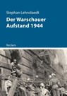 Der Warschauer Aufstand 1944 - Stephan Lehnstaedt - 9783150114834