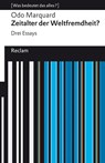 Zeitalter der Weltfremdheit?. Drei Essays. [Was bedeutet das alles?] - Odo Marquard - 9783150142776