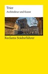 Reclams Städteführer Trier - Jürgen von Ahn - 9783150143117