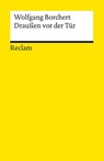Draußen vor der Tür. Ein Stück, das kein Theater spielen und kein Publikum sehen will - Wolfgang Borchert - 9783150144121
