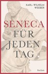Seneca für jeden Tag - Karl-Wilhelm Weeber - 9783150148655