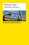 Reclams Städteführer Freiburg · Basel. Architektur und Kunst - Peter Kalchthaler - 9783150148792