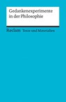 Gedankenexperimente in der Philosophie. Texte und Materialien für den Unterricht - Jonas Pfister ; Tobias Zürcher - 9783150150900