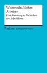 Kompaktwissen. Wissenschaftliches Arbeiten. Eine Anleitung zu Techniken und Schriftform - Yomb May - 9783150152454