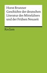 Geschichte der deutschen Literatur des Mittelalters und der Frühen Neuzeit im Überblick - Horst Brunner - 9783150176801