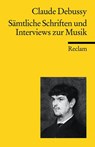 Sämtliche Schriften und Interviews zur Musik - Claude Debussy - 9783150187135
