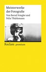 Meisterwerke der Fotografie - Bernd Stiegler ; Felix Thürlemann - 9783150196649