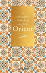 Die schönsten Märchen aus dem Orient -  - 9783150207338