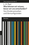 Was können wir wissen, bevor wir uns entscheiden? Von Kinderwünschen und Vernunftgründen - Laurie A. Paul ; Sascha Benjamin Fink - 9783159616971