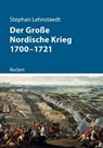 Der Große Nordische Krieg 1700–1721 - Stephan Lehnstaedt - 9783159618760