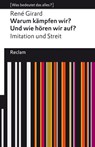 Warum kämpfen wir? Und wie hören wir auf? Imitation und Streit - René Girard ; Cynthia L. Haven - 9783159620763