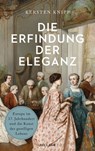 Die Erfindung der Eleganz - Kersten Knipp - 9783159620954