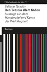 Den Trost in allem finden. Auszüge aus dem »Handorakel und Kunst der Weltklugheit« - Baltasar Gracián ; Melanie Möller - 9783159621524