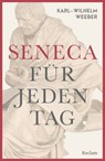 Seneca für jeden Tag - Karl-Wilhelm Weeber - 9783159625751