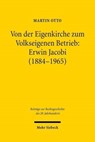 Von der Eigenkirche zum Volkseigenen Betrieb: Erwin Jacobi (1884-1965) - Martin Otto - 9783161495021