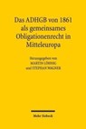 Das ADHGB von 1861 als gemeinsames Obligationenrecht in Mitteleuropa - Martin Loehnig ; Stephan Wagner - 9783161561276