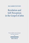 Revelation and Self-Perception in the Gospel of John - Ole Jakob Filtvedt - 9783161568282