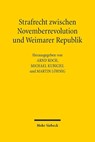 Strafrecht zwischen Novemberrevolution und Weimarer Republik - Arnd Koch ; Michael Kubiciel ; Martin Lohnig - 9783161595110