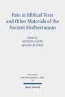 Pain in Biblical Texts and Other Materials of the Ancient Mediterranean - Michaela Bauks ; Saul M. Olyan - 9783161606410