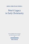 Peter's Legacy in Early Christianity - John-Christian Eurell - 9783161610981