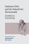 Gadamers Erbe und die Zukunft der Hermeneutik - Florian Arnold ; Daniel Martin Feige - 9783161612589