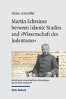 Martin Schreiner between Islamic Studies and "Wissenschaft des Judentums" - Sabine Schmidtke - 9783161623745