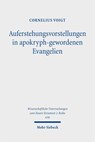 Auferstehungsvorstellungen in apokryph-gewordenen Evangelien - Cornelius Voigt - 9783161636806