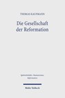Die Gesellschaft der Reformation - Thomas Kaufmann - 9783161642708