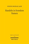 Handeln in fremdem Namen - Steffen Michael Jauß - 9783161642845