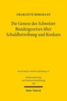 Die Genese des Schweizer Bundesgesetzes über Schuldbetreibung und Konkurs - Charlotte Bergmann - 9783161644221