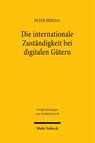 Die internationale Zuständigkeit bei digitalen Gütern - Peter Herzog - 9783161645846