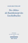 Die "Mitte" als Raumkonzept des Ezechielbuches - Giancarlo Voellmy - 9783161648199