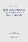 Scribal Change and Strategic Sequencing in the Hebrew Source of G Proverbs - Joseph L. Justiss - 9783161648649